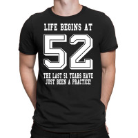 52nd Birthday Life Begins At 52 White T-shirt | Artistshot