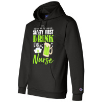 Unknown Drink With A Nurse Safety First T  Shirt Safety First Drink Wi Champion Hoodie | Artistshot