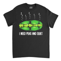 Vegetables T  Shirt Peas   I Need Peas And Quiet   Cute Sleeping Veget Classic T-shirt | Artistshot