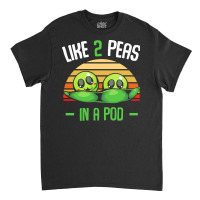 Vegetables T  Shirt Peas   Like 2 Peas In A Pod   Cute Vegetable T  Sh Classic T-shirt | Artistshot