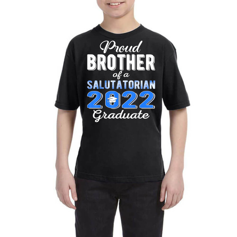 Proud Brother Of 2022 Salutatorian Class 2022 Graduate T Shirt Youth Tee by keishawnredner | Artistshot