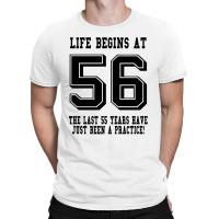 56th Birthday Life Begins At 56 T-shirt | Artistshot