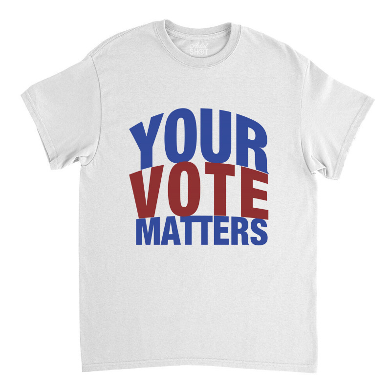 Your Vote Matters Classic T-shirt by Chris Ceconello | Artistshot