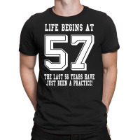 57th Birthday Life Begins At 57 White T-shirt | Artistshot