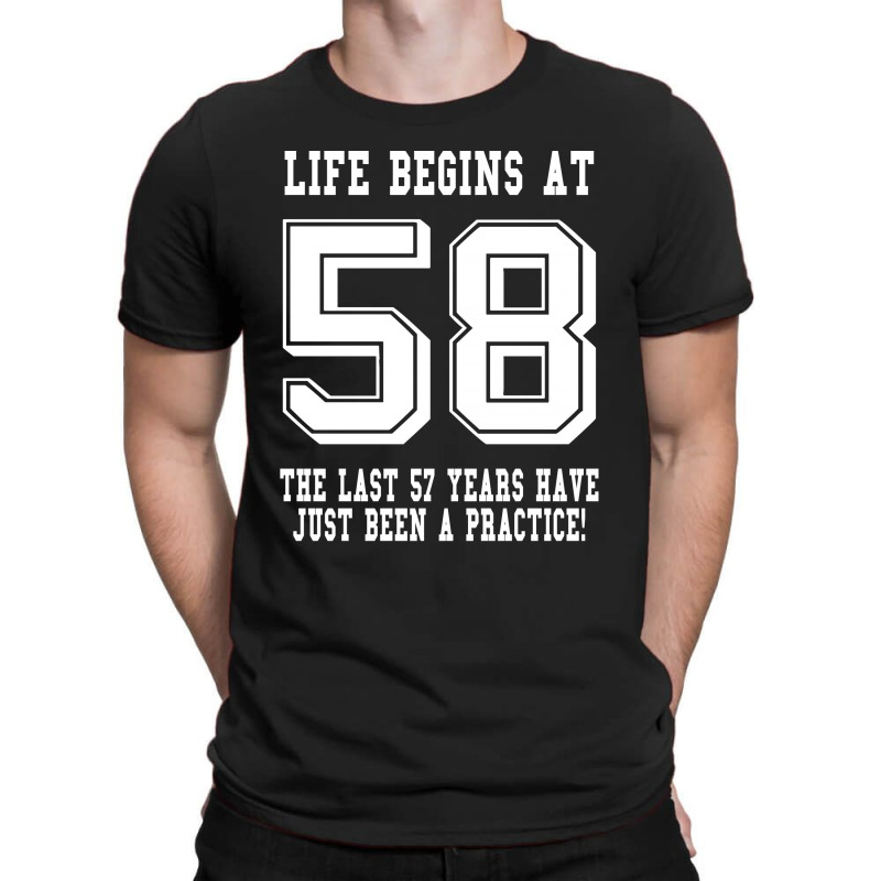 58th Birthday Life Begins At 58 White T-shirt | Artistshot