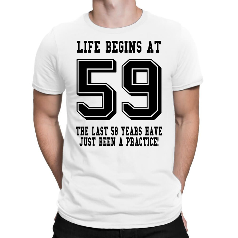 59th Birthday Life Begins At 59 T-shirt | Artistshot