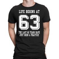 63rd Birthday Life Begins At 63 White T-shirt | Artistshot