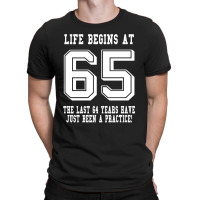 65th Birthday Life Begins At 65 White T-shirt | Artistshot