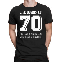 70th Birthday Life Begins At 70 White T-shirt | Artistshot