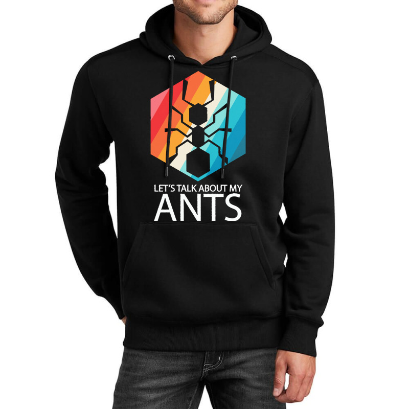 Ants T  Shirt Lets Talk About My Ants T  Shirt Unisex Hoodie | Artistshot