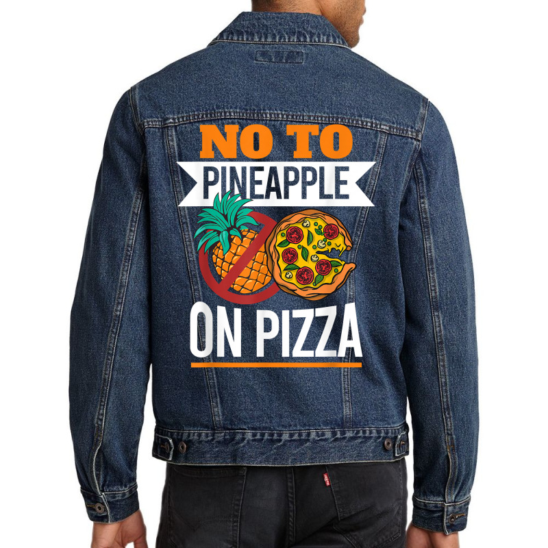 Pineapple Pizza Hater No To Pineapple On Pizza T Shirt Men Denim Jacket | Artistshot