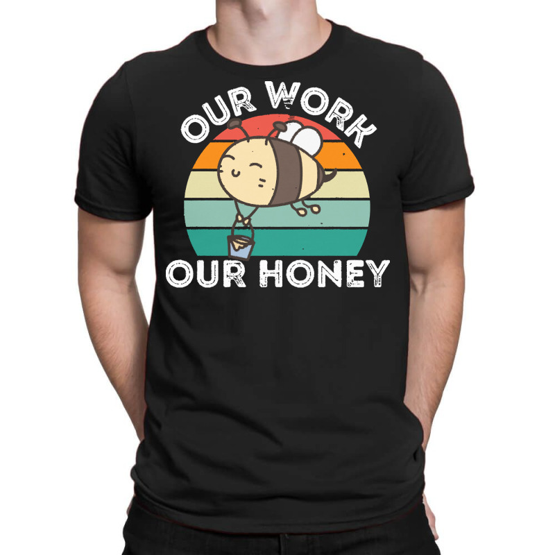 Bee Vegan T  Shirt Our Work Our Honey Bee Vegan Plantbased Funny Novel T-shirt | Artistshot