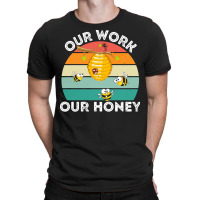 Bee Vegan T  Shirt Our Work Our Honey Bee Vegan Plantbased Funny Novel T-shirt | Artistshot