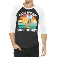 Bee Vegan T  Shirt Our Work Our Honey Bee Vegan Plantbased Funny Novel 3/4 Sleeve Shirt | Artistshot