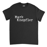 Mark Knopfler Classic T-shirt | Artistshot