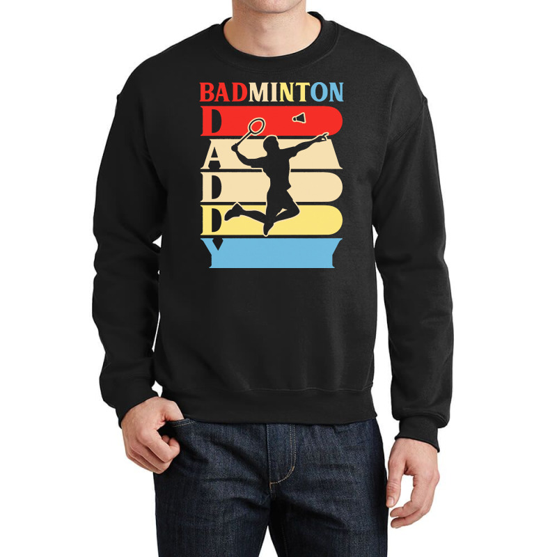 Fathers Day Gift Ideas T  Shirtbadminton Daddy Funny Daddy Gifts Fathe Crewneck Sweatshirt | Artistshot