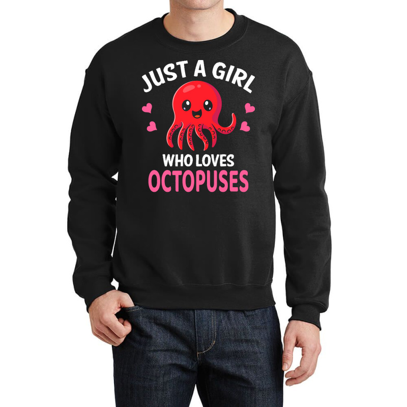 Octopus T  Shirt Just A Girl Who Loves Octopuses I Girl Octopus T  Shi Crewneck Sweatshirt | Artistshot