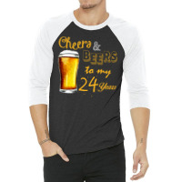 Cheers And Beers To  My 24 Years 3/4 Sleeve Shirt | Artistshot