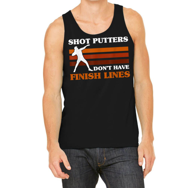 Track And Field Shot Putters Dont Have Finish Lines Shot Put T Shirt Tank Top by emaliekrein | Artistshot