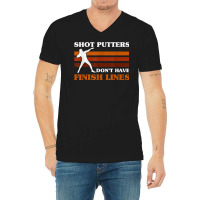 Track And Field Shot Putters Dont Have Finish Lines Shot Put T Shirt V-neck Tee | Artistshot