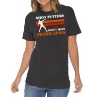 Track And Field Shot Putters Dont Have Finish Lines Shot Put T Shirt Vintage T-shirt | Artistshot