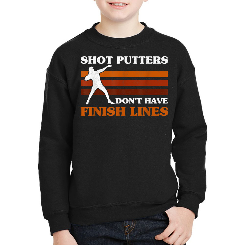 Track And Field Shot Putters Dont Have Finish Lines Shot Put T Shirt Youth Sweatshirt by emaliekrein | Artistshot