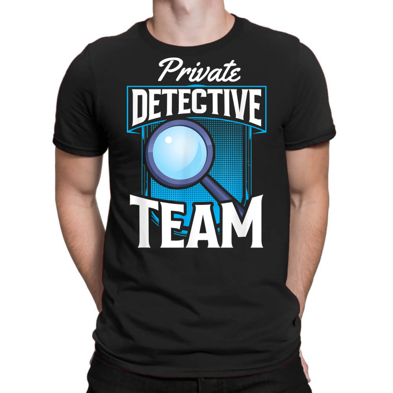 Private Detective Team Spy Investigator Investigation T Shirt T-Shirt by zakarimullin | Artistshot