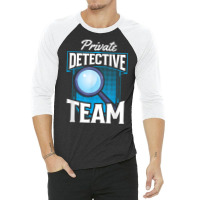 Private Detective Team Spy Investigator Investigation T Shirt 3/4 Sleeve Shirt | Artistshot