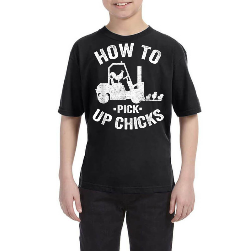 How To Pick Up Chicks Funny Forklift Truck Operator Jokes T Shirt Youth Tee by keishawnredner | Artistshot