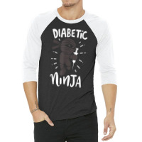 Diabetic Ninja Type 1 Diabetes Doctor Diabetes Awareness T Shirt 3/4 Sleeve Shirt | Artistshot