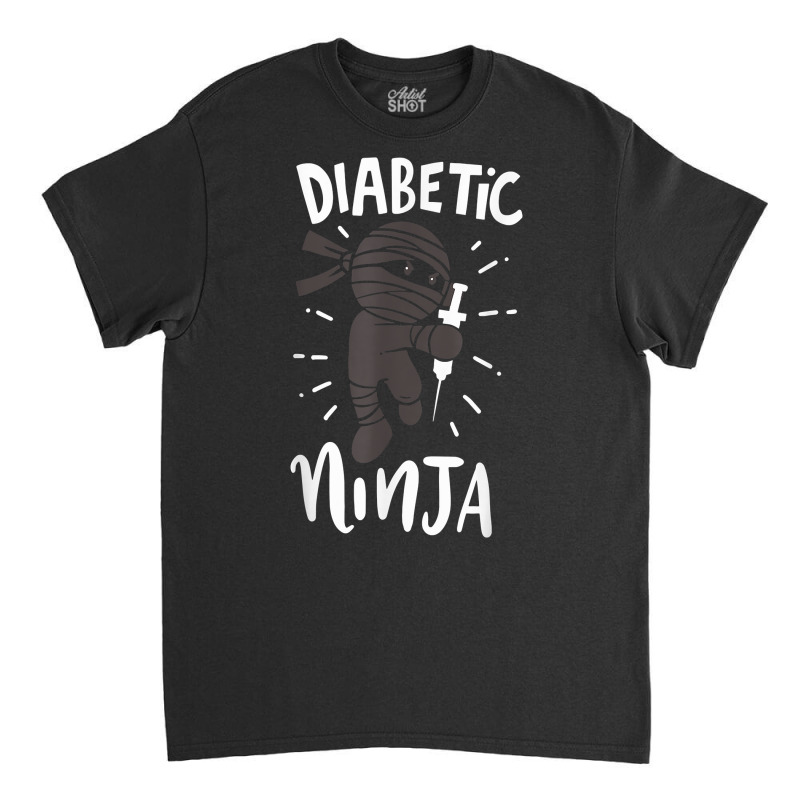 Diabetic Ninja Type 1 Diabetes Doctor Diabetes Awareness T Shirt Classic T-shirt by kadejahdomenick | Artistshot