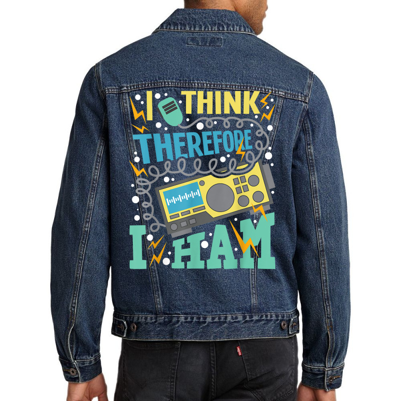 I Think Therefore I Ham   Ham Radio Amateur Radio Operator T Shirt Men Denim Jacket by kadejahdomenick | Artistshot