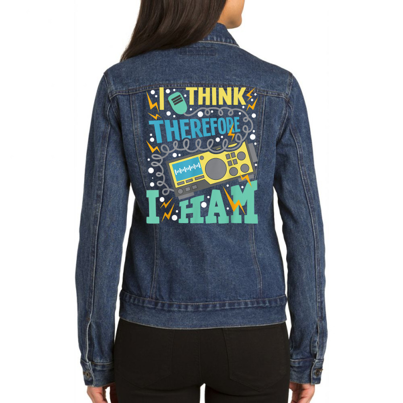 I Think Therefore I Ham   Ham Radio Amateur Radio Operator T Shirt Ladies Denim Jacket by kadejahdomenick | Artistshot