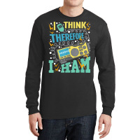 I Think Therefore I Ham   Ham Radio Amateur Radio Operator T Shirt Long Sleeve Shirts | Artistshot