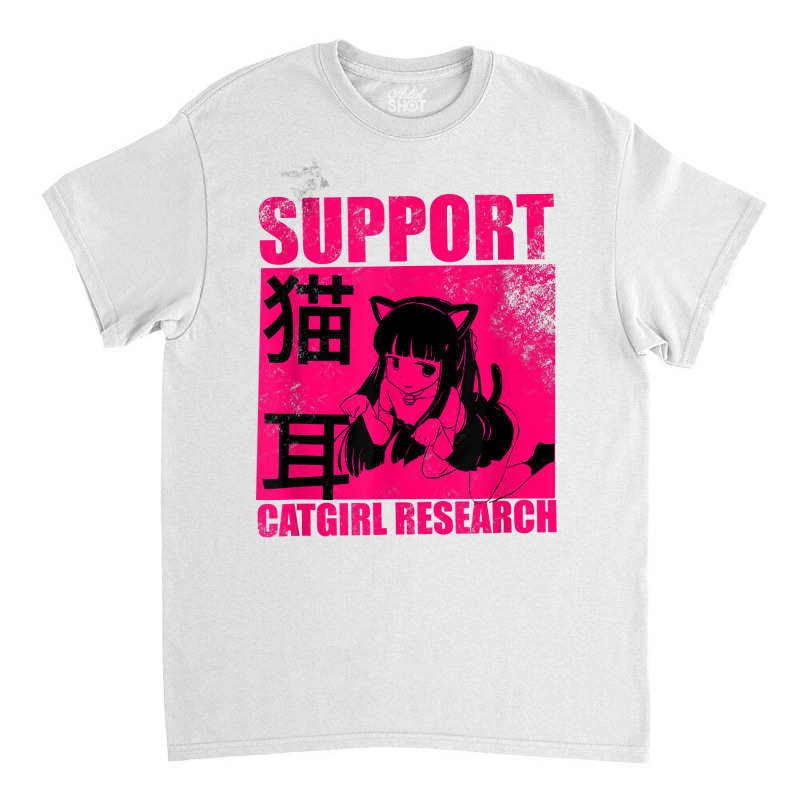 Custom Support Catgirl Research Neko Otaku T Shirt Classic T shirt