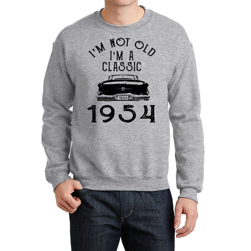 I'm Not Old I'm A Classic 1954 Crewneck Sweatshirt | Artistshot