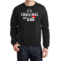 It's Christmas Day Bro Crewneck Sweatshirt | Artistshot
