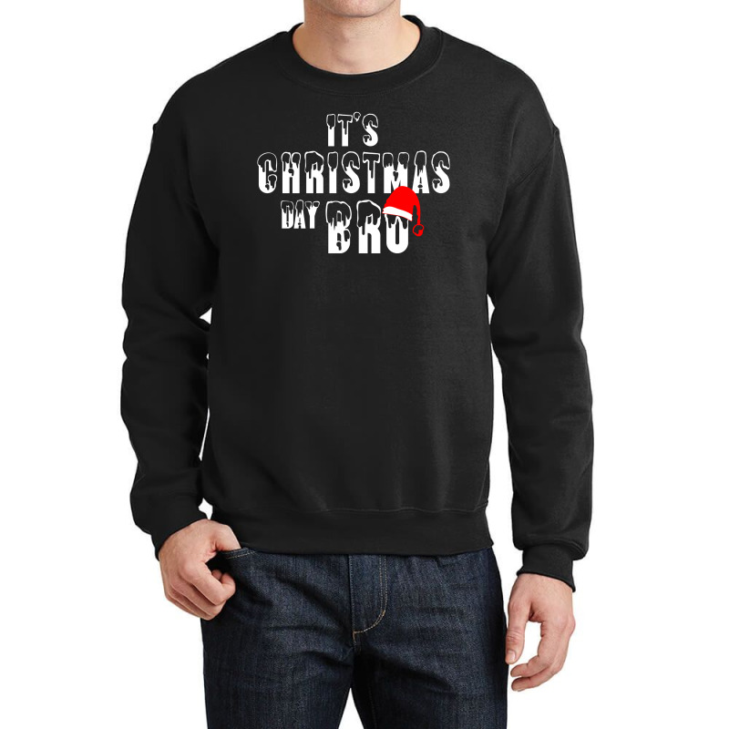 It's Christmas Day Bro Crewneck Sweatshirt | Artistshot