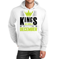 Kings Are Born In December Unisex Hoodie | Artistshot