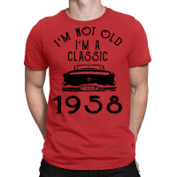 I'm Not Old I'm A Classic 1958 T-shirt | Artistshot