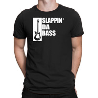 Bass Guitar Funny Music T Shirt Slappin Da Bass T Shirt Gifts For Dad T-shirt | Artistshot