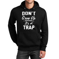 Don't Grow Up It's A Trap Unisex Hoodie | Artistshot