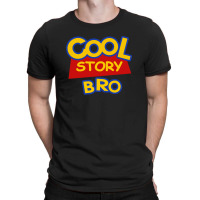 Cool Story Bro T-shirt | Artistshot