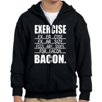 Exercise Eggs Are Sides For Bacon Funny College Youth Zipper Hoodie | Artistshot