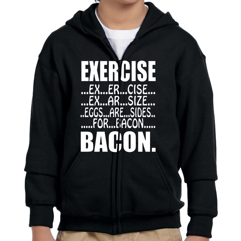 Exercise Eggs Are Sides For Bacon Funny College Youth Zipper Hoodie by beatpurwodadi | Artistshot