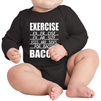 Exercise Eggs Are Sides For Bacon Funny College Long Sleeve Baby Bodysuit | Artistshot