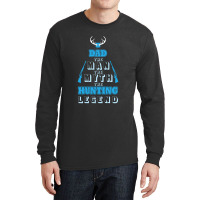 Dad Expectant Father The Man The Myth The Hunting Legend Long Sleeve Shirts | Artistshot