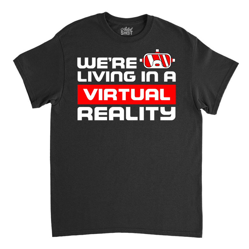 We're Living In A Virtual Reality, Metaverse King Long Sleeve T Shirt Classic T-shirt by belenfinl | Artistshot