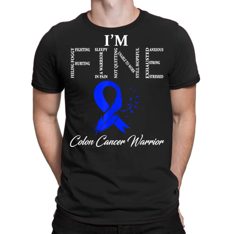 Colon Cancer Warrior I'm Fine T Shirt T-shirt | Artistshot