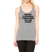 Instant Flavorings Compounder Just Add Coffee Premium T Shirt Racerback Tank | Artistshot